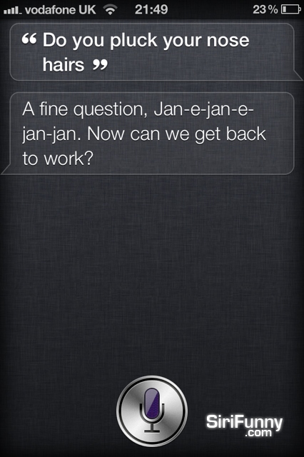 Do you pluck your nose hair, Siri?
