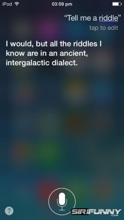 Tell me another riddle Siri